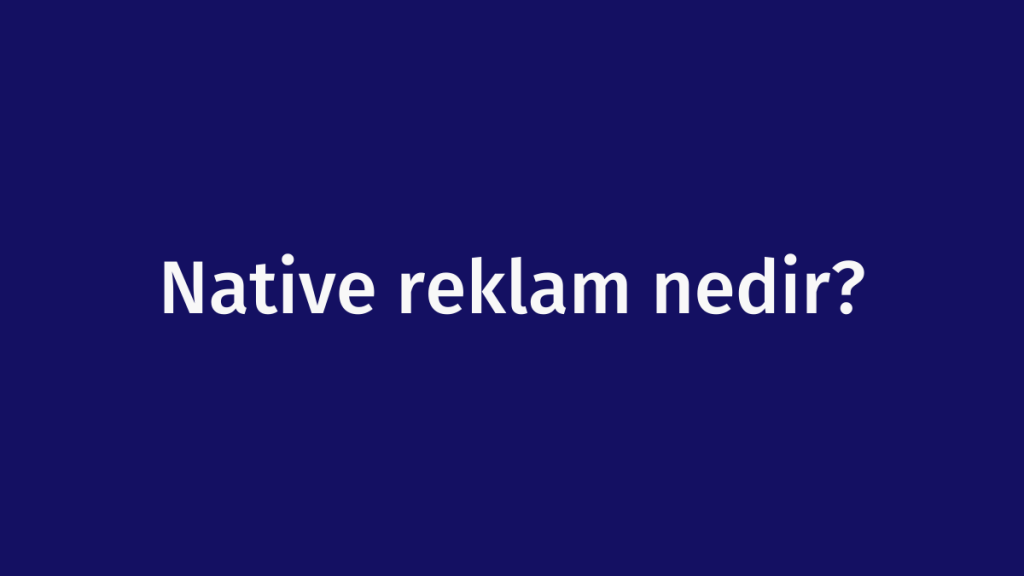 Native reklam nedir