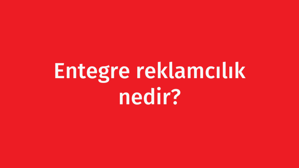 Entegre reklamcılık