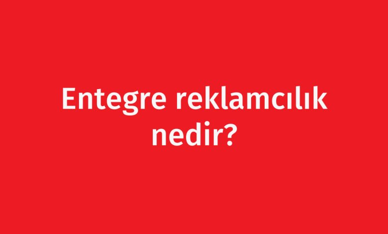 Entegre reklamcılık